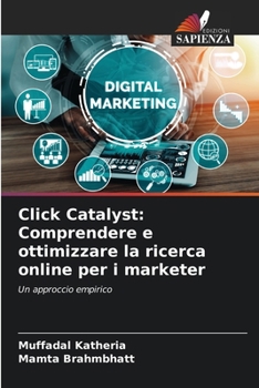 Paperback Click Catalyst: Comprendere e ottimizzare la ricerca online per i marketer [Italian] Book