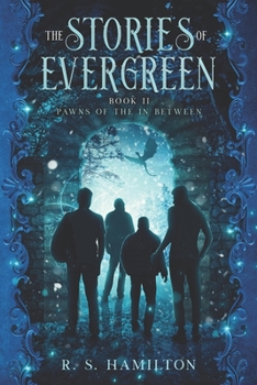 The Stories of Evergreen Book II: Pawns of the In Between
