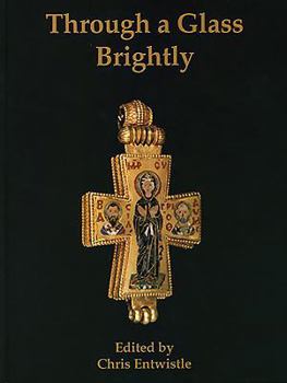 Paperback Through a Glass Brightly: Studies in Byzantine and Medieval Art and Archaeology Presented to David Buckton Book