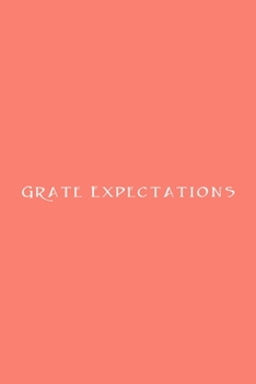 Grate Expectations Notebook: Lined Journal, 120 Pages, 6 x 9, Work Secret Santa Gift, Salmon Matte Finish (Grate Expectations Journal)