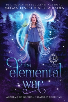 The Elemental War - Book #5 of the Hidden Legends: Academy of Magical Creatures