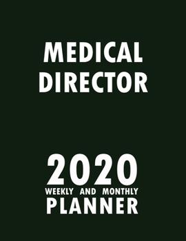 Paperback Medical Director 2020 Weekly and Monthly Planner: 2020 Planner Monthly Weekly inspirational quotes To do list to Jot Down Work Personal Office Stuffs Book