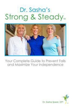 Paperback Strong & Steady: Your Complete Guide to Preventing Falls and Maximizing Your Independence Book