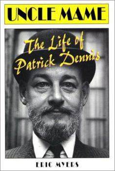 Hardcover Uncle Mame: The Life of Patrick Dennis Book
