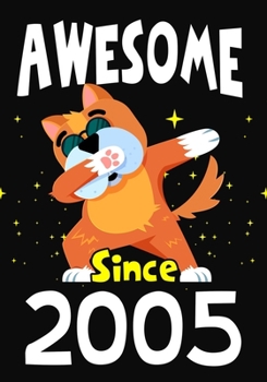 Awesome Since 2005: Happy Birthday ,Blank Lined Journal, Notebook,perfect gift for girls or boys for birthday or christmas or any occasion,Dabbing Dog