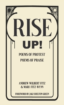 Hardcover Rise Up!: Poems of Protest, Poems of Praise Book