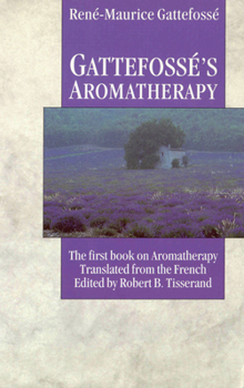 Paperback Gattefosse's Aromatherapy: The First Book on Aromatherapy Book