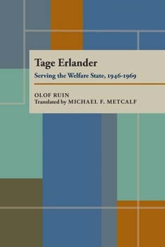 Hardcover Tage Erlander: Serving the Welfare State, 1946-1969 (Pitt Series in Policy and Institutional Studies) Book