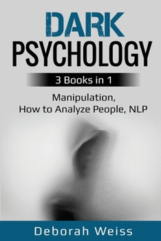 Paperback Dark Psychology: 3 Books in 1 - Manipulation, How to Analyze People, NLP Book