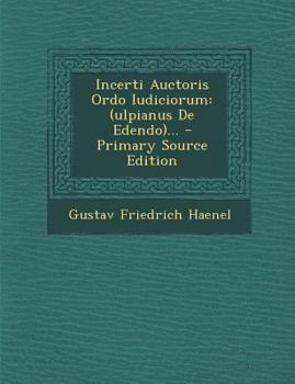 Paperback Incerti Auctoris Ordo Iudiciorum: (Ulpianus de Edendo)... - Primary Source Edition [Latin] Book