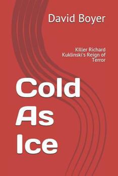 Paperback Cold as Ice: Killer Richard Kuklinski's Reign of Terror Book