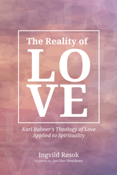 Paperback The Reality of Love: Karl Rahner's Theology of Love Applied to Spirituality Book