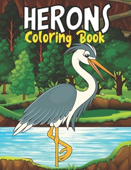 Paperback Herons Coloring Book: An Amazing Heron Bird Coloring Book For Adults Book