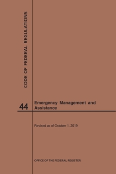 Paperback Code of Federal Regulations Title 44, Emergency Management and Assistance, 2019 Book
