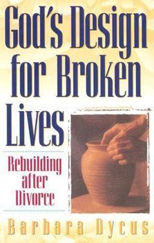 Paperback God's Design for Broken Lives: Rebuilding After Divorce Book