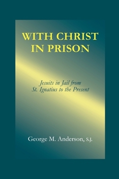 Hardcover With Christ in Prison: From St. Ignatius to the Present Book