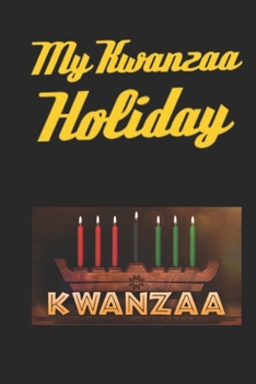 My Kwanzaa Holiday Journal: Kwanzaa Holiday Celebration Blank 110 Page Kids Activity Diary Gift Notebook Journal