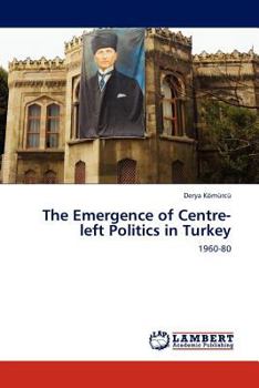 Paperback The Emergence of Centre-Left Politics in Turkey Book