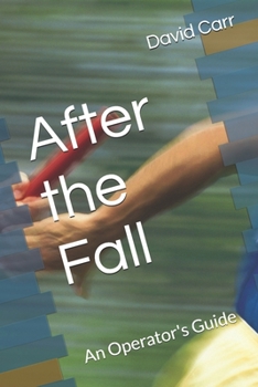After the Fall: An Operator's Guide