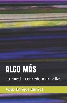 Paperback Algo Más: La poesía concede maravillas [Spanish] Book