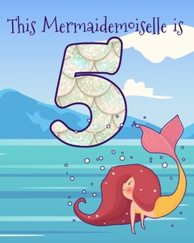 This Mermaidemoiselle is 5: Funny 5th Birthday Ocean Mermaid Blank Journal Notebook, Lined Paper 8x10, Cute Undersea Theme