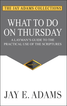 Paperback What to Do on Thursday: A Layman's Guide to the Practical Use of the Scriptures Book