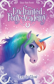 Enchanted Pony Academy 3 Let It Glow
