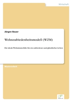 Paperback Wohnzufriedenheitsmodell (WZM): Die ideale Wohnimmobilie für ein zufriedenes und glückliches Leben [German] Book