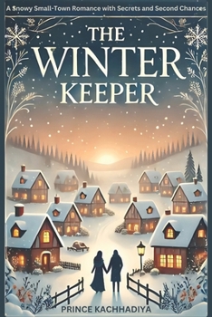 Paperback The Winter Keeper: A Snowy Small-Town Romance with Secrets and Second Chances Book