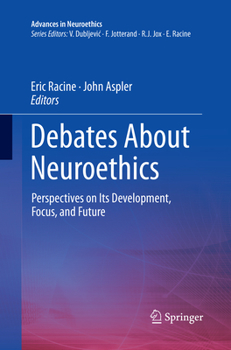 Paperback Debates about Neuroethics: Perspectives on Its Development, Focus, and Future Book