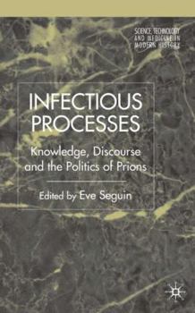 Hardcover Infectious Processes: Knowledge, Discourse, and the Politics of Prions Book