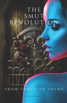 Paperback The Smut Revolution: From Taboo to Trend Book