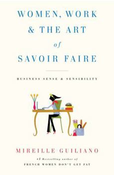 Hardcover Women, Work & the Art of Savoir Faire: Business Sense & Sensibility Book