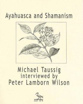 Paperback Ayahuasca and Shamanism: Michael Taussig Interviewed by Peter Lamborn Wilson Book