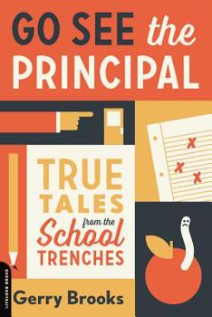 Paperback Go See the Principal: True Tales from the School Trenches Book