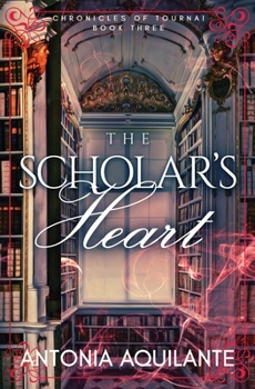 The Scholar's Heart (Chronicles of Tournai)