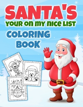 Santa's Your On My Nice List Coloring Book: Christmas Coloring Book Stocking Stuffer Gift