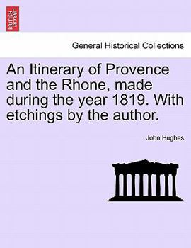 Itinerary of Provence and the Rhone: Made During the Year 1819