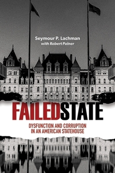 Hardcover Failed State: Dysfunction and Corruption in an American Statehouse Book