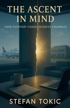 Paperback The Ascent in Mind - How Everyday Consciousness Crumbles Book