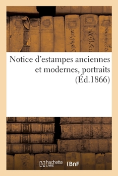 Paperback Notice d'Estampes Anciennes Et Modernes, Portraits [French] Book
