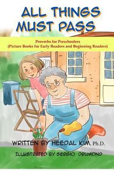 Paperback All Things Must Pass: Picture Books for Early Readers and Beginning Readers: Proverbs for Preschoolers Book