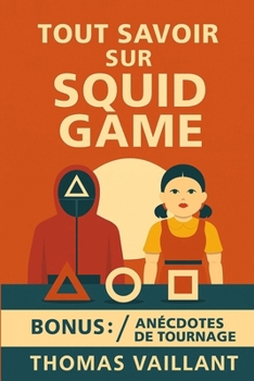 Tout savoir sur Squid Game (French Edition)