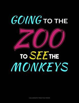 Paperback Going To The Zoo To See The Monkeys: Calligraphy Practice Paper Book