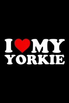 Paperback I My Yorkie: Yorkie I Love My Yorkie Gift with Heart Journal/Notebook Blank Lined Ruled 6x9 100 Pages Book
