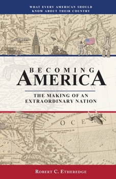 Paperback Becoming America: The Making of an Extraordinary Nation Book