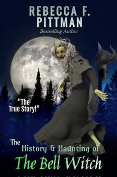 Paperback The History and Haunting of the Bell Witch: The most documented paranormal event in history. Book