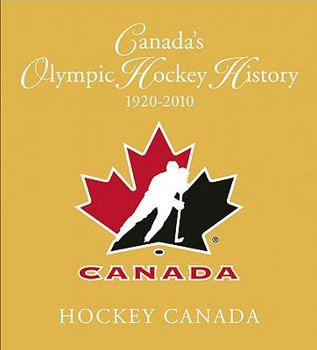 Hardcover Canada's Olympic Hockey History, 1920-2010 Book