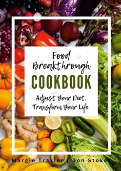 Paperback Food Breakthrough Cookbook: Adjust Your Diet, Transform Your Life Book