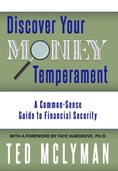 Hardcover Discover Your Money Temperament: A Common-Sense Guide to Financial Security Book